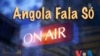 ANGOLA FALA SÓ - Antena Aberta: "Presidente não tem colaboradores à altura"